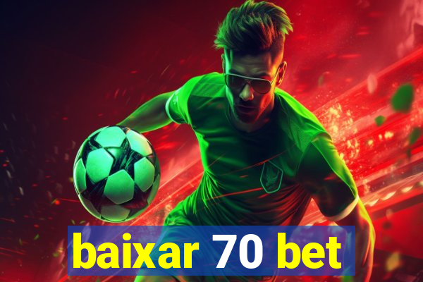 baixar 70 bet